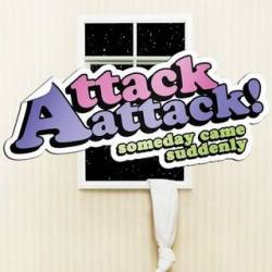 Attack Attack (USA) : Someday Came Suddenly
